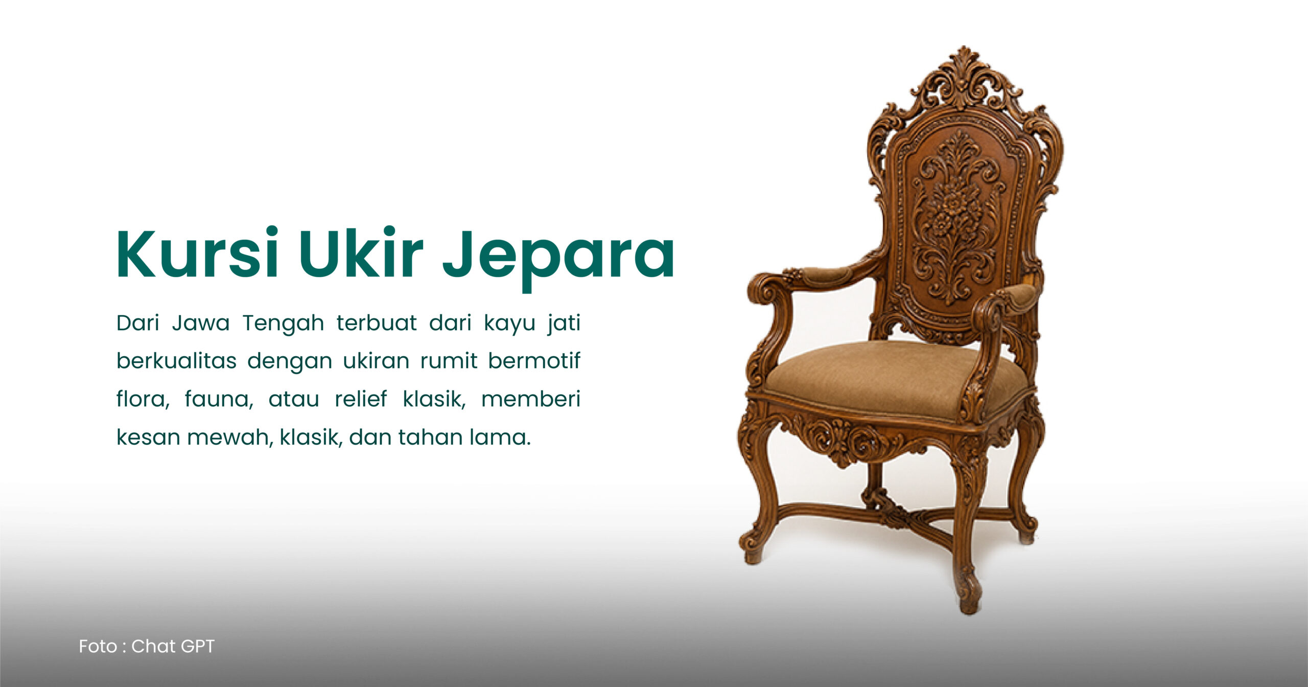 Kursi Ukir Jepara Kursi Ukir Jepara Dari Jawa Tengah terbuat dari kayu jati berkualitas dengan ukiran rumit bermotif flora, fauna, atau relief klasik, memberi kesan mewah, klasik, dan tahan lama.